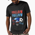 Follow Follow T-Shirt - Graphic Print for Adults - T-Shirt, Sweatshirt, Hoodie