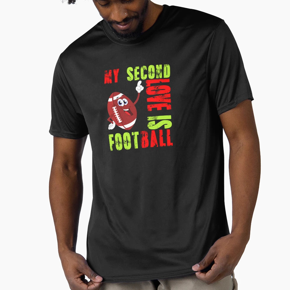 My Second Love Is Football Life T-Shirt - Casual Everyday Wear Unisex - T-Shirt, Sweatshirt, Hoodie