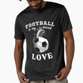 Football Is My Second Love T-Shirt - Unique Graphic Unisex - T-Shirt, Sweatshirt, Hoodie