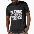 Playing Purpose T-Shirt - Graphic Print Men Women - T-Shirt, Sweatshirt, Hoodie