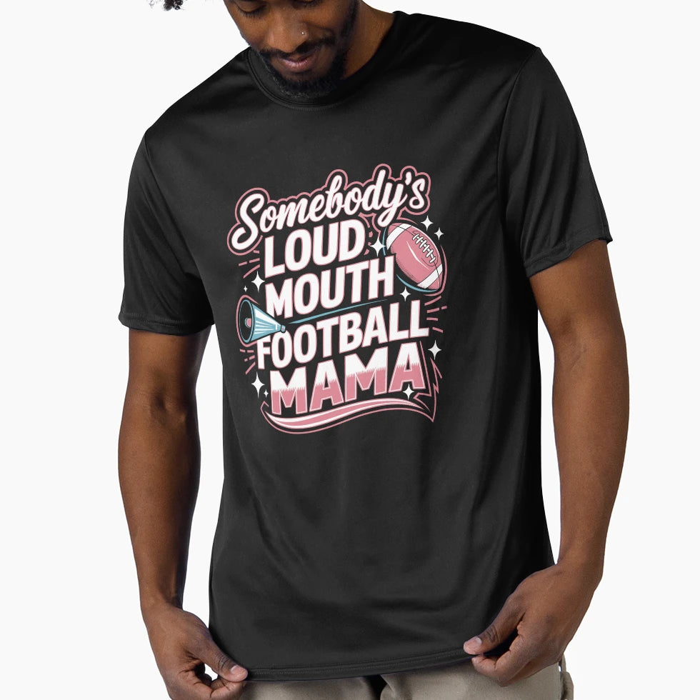 Somebodys Loud Mouth Football Mama T-Shirt - Unique Graphic Unisex - T-Shirt, Sweatshirt, Hoodie