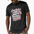 Somebodys Loud Mouth Football Mama T-Shirt - Unique Graphic Unisex - T-Shirt, Sweatshirt, Hoodie