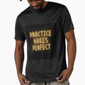 Practice Makes T-Shirt - Novelty Apparel Men Women - T-Shirt, Sweatshirt, Hoodie