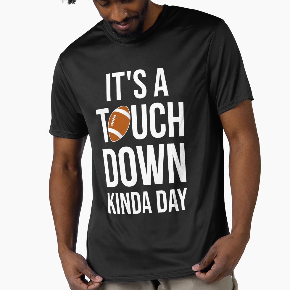 Its Touchdown Kinda Day I T-Shirt - Casual Everyday Wear Men Women - T-Shirt, Sweatshirt, Hoodie
