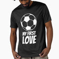 My First Love Soccer Forever T-Shirt - Custom Art Print for Adults - T-Shirt, Sweatshirt, Hoodie