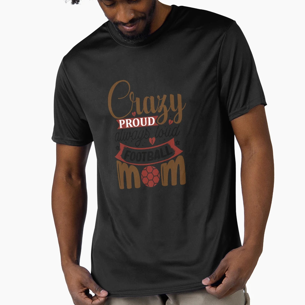 Crazy Proud Always Loud Football Mom T-Shirt - Fun Novelty Design Unisex - T-Shirt, Sweatshirt, Hoodie