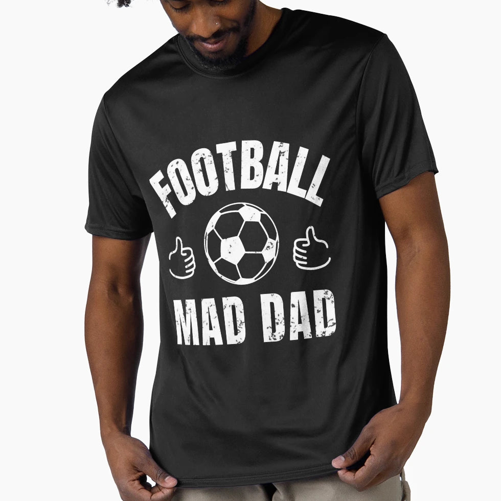 Football Mad Dad T-Shirt - Custom Art Print Men Women - T-Shirt, Sweatshirt, Hoodie