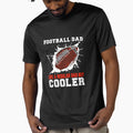 Football Dad T-Shirt - Casual Everyday Wear Unisex - T-Shirt, Sweatshirt, Hoodie