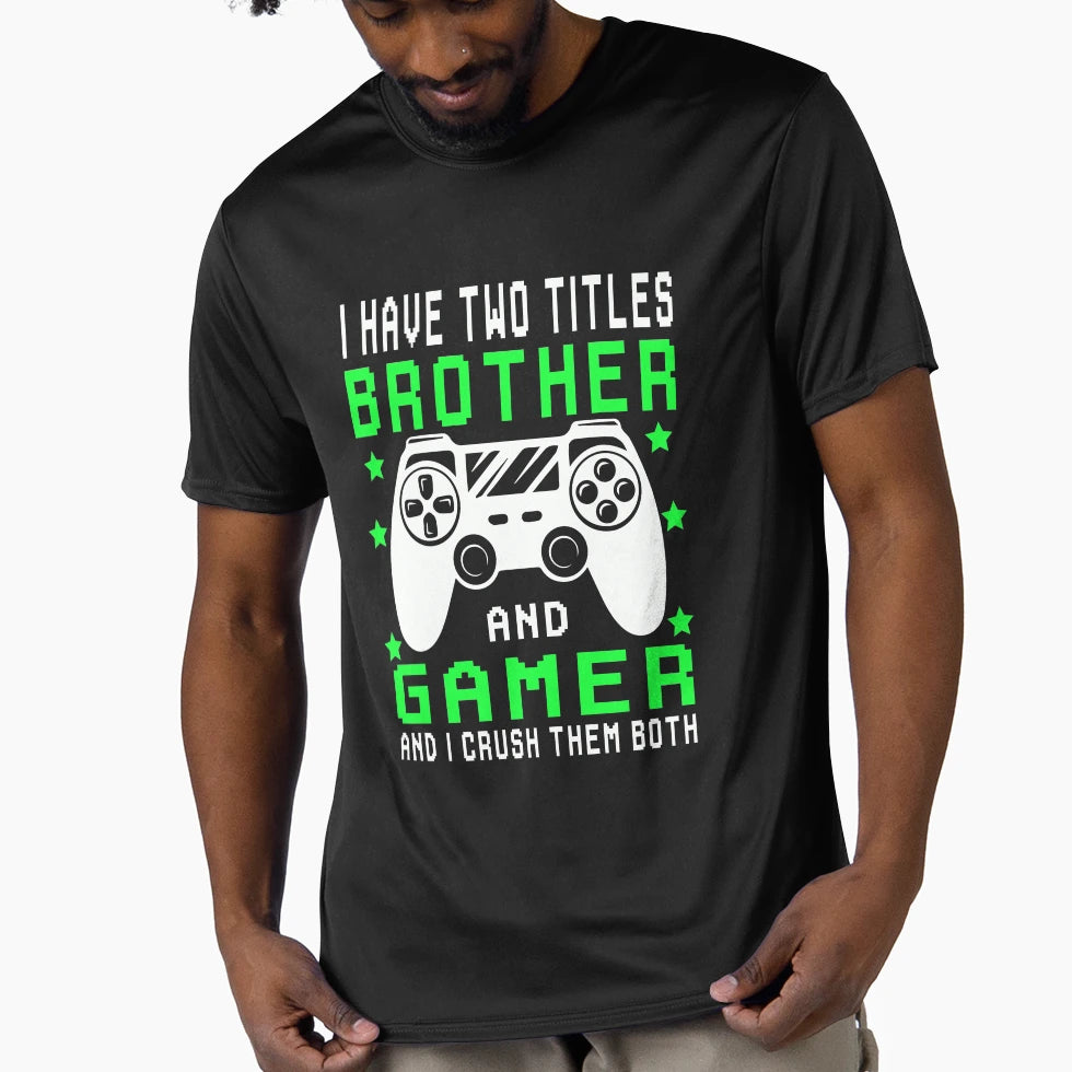 I Have Two Titles Brother And Gamer T-Shirt - Graphic Print Unisex - T-Shirt, Sweatshirt, Hoodie