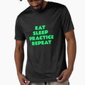 Eat Sleep Practice T-Shirt - Custom Art Print for Adults - T-Shirt, Sweatshirt, Hoodie