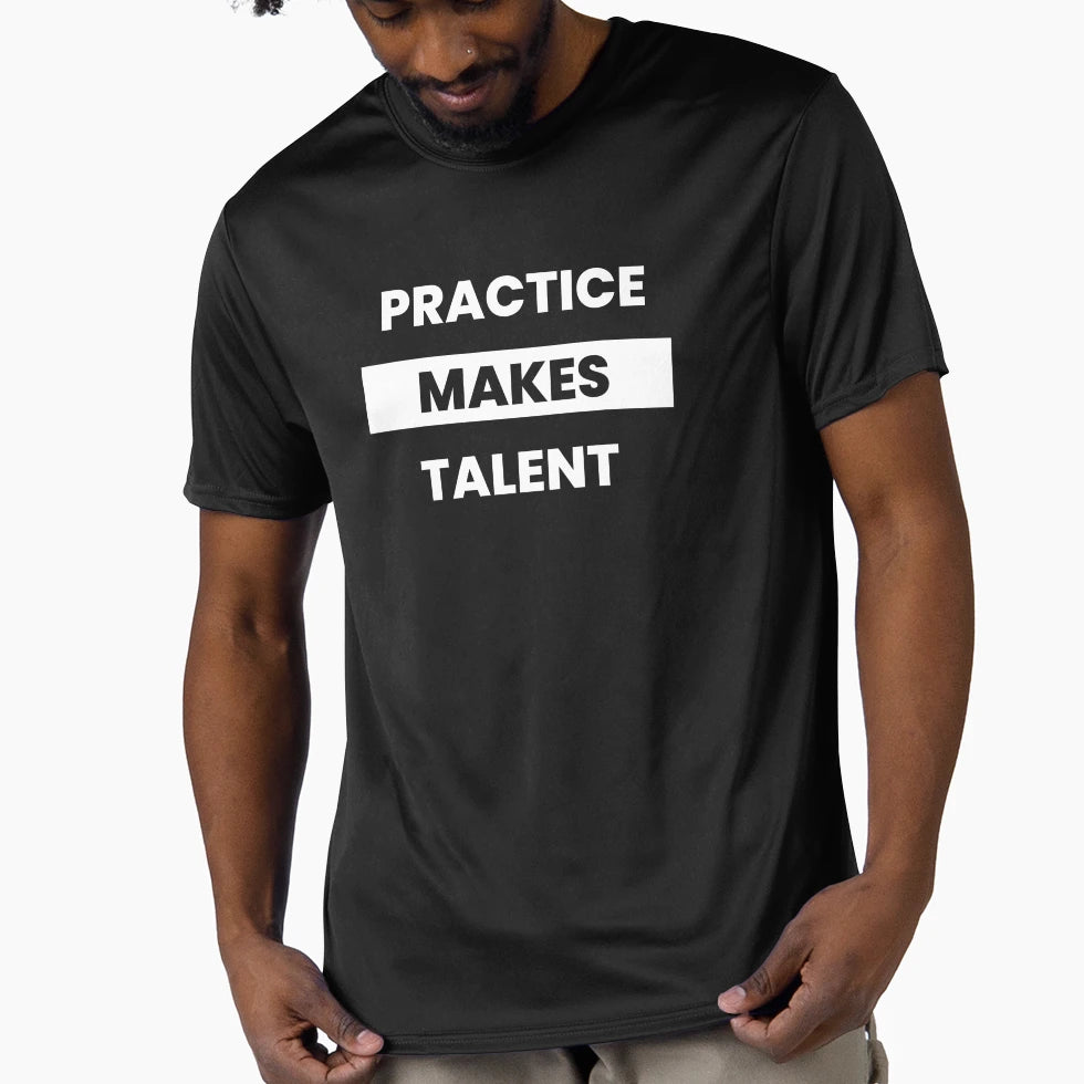 Practice Makes Talent T-Shirt - Streetwear Style Unisex - T-Shirt, Sweatshirt, Hoodie
