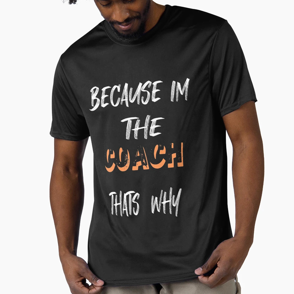 Because Im Coach Thats Why T-Shirt - Unique Graphic Unisex - T-Shirt, Sweatshirt, Hoodie