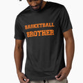 Basketball Brother T-Shirt - Casual Everyday Wear Unisex - T-Shirt, Sweatshirt, Hoodie