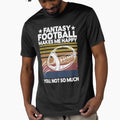 Fantasy Football Makes Me Happy Player T-Shirt - Novelty Apparel Men Women - T-Shirt, Sweatshirt, Hoodie