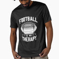 Football Is My Therapy T-Shirt - Graphic Print Men Women - T-Shirt, Sweatshirt, Hoodie