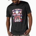Football Dad My Favorite Football T-Shirt - Unique Graphic Men Women - T-Shirt, Sweatshirt, Hoodie
