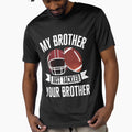My Brother Just Tackled Your Brother T-Shirt - Unique Graphic for Adults - T-Shirt, Sweatshirt, Hoodie