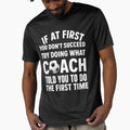 If First You Dont Succeed Try Doing T-Shirt - Novelty Apparel for Adults - T-Shirt, Sweatshirt, Hoodie