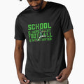 School Is Important Football Is T-Shirt - Trendy Graphic for Adults - T-Shirt, Sweatshirt, Hoodie