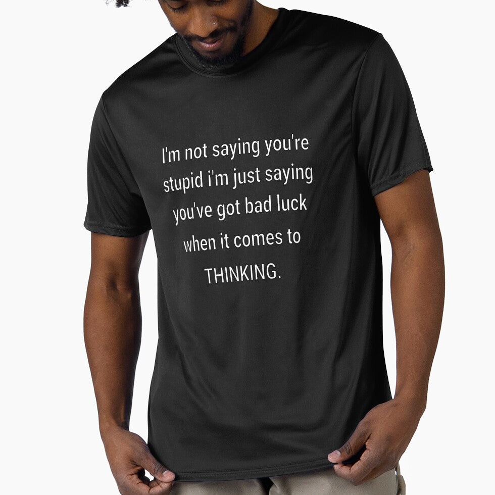 Funny Sarcastic Humor I'm Not Saying You're Stupid by - Adult & Kids T-Shirts, Sweatshirts & Hoodies apparel design preview 1