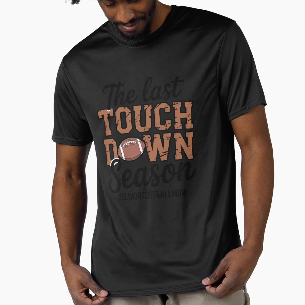 Last Touchdown Season Football Mom T-Shirt - Novelty Apparel Men Women - T-Shirt, Sweatshirt, Hoodie