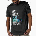 Eat Sleep Play Football Repeat T-Shirt - Trendy Graphic for Adults - T-Shirt, Sweatshirt, Hoodie