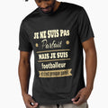Not But Footballer Football T-Shirt - Casual Everyday Wear Men Women - T-Shirt, Sweatshirt, Hoodie
