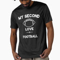 My Second Love Is Football T-Shirt - Novelty Apparel for Adults - T-Shirt, Sweatshirt, Hoodie