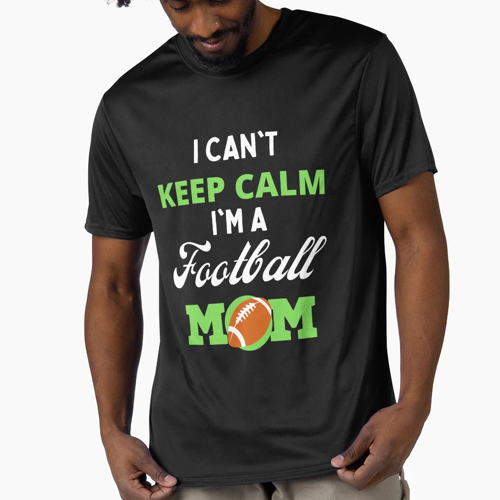 I Cant Keep Calm Im Football Mom T-Shirt - Minimalist Print for Adults - T-Shirt, Sweatshirt, Hoodie