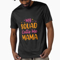 My Squad Calls Me Mama T-Shirt - Unique Graphic for Adults - T-Shirt, Sweatshirt, Hoodie