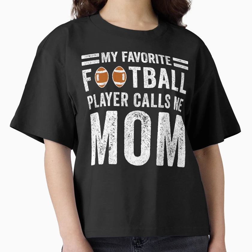 My Favorite Football Player Calls Me T-Shirt - Novelty Apparel for Adults - T-Shirt, Sweatshirt, Hoodie