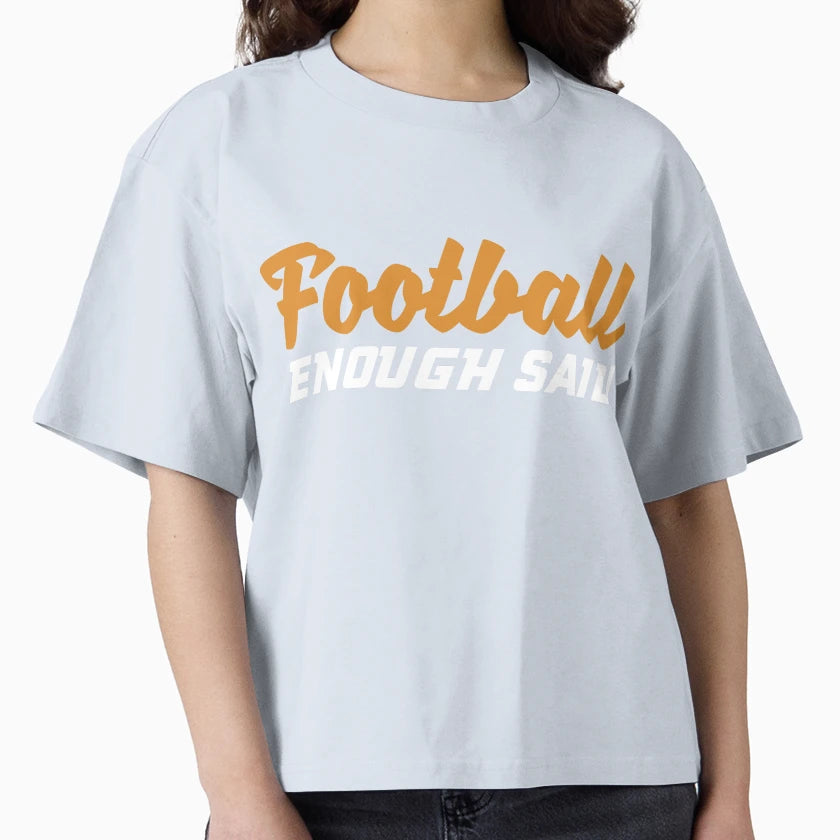 Football Gift Football Enough Said T-Shirt - Fun Novelty Design Men Women - T-Shirt, Sweatshirt, Hoodie