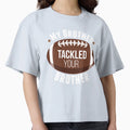 My Brother Tackled Your Brother T-Shirt - Minimalist Print Unisex - T-Shirt, Sweatshirt, Hoodie