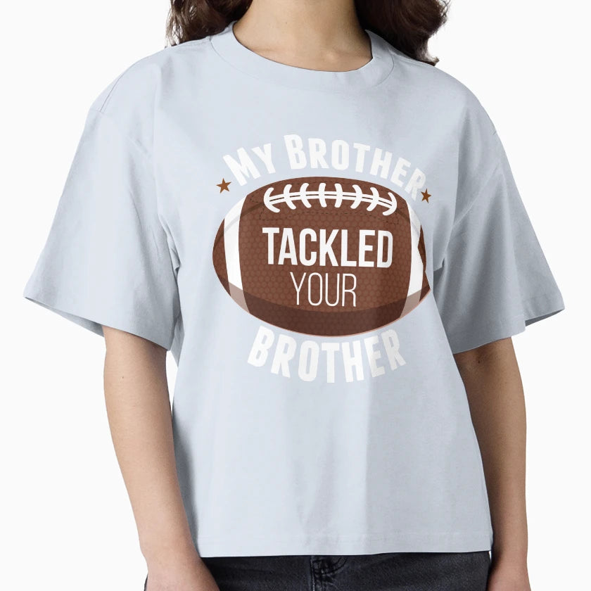 My Brother Tackled Your Brother T-Shirt - Minimalist Print Unisex - T-Shirt, Sweatshirt, Hoodie
