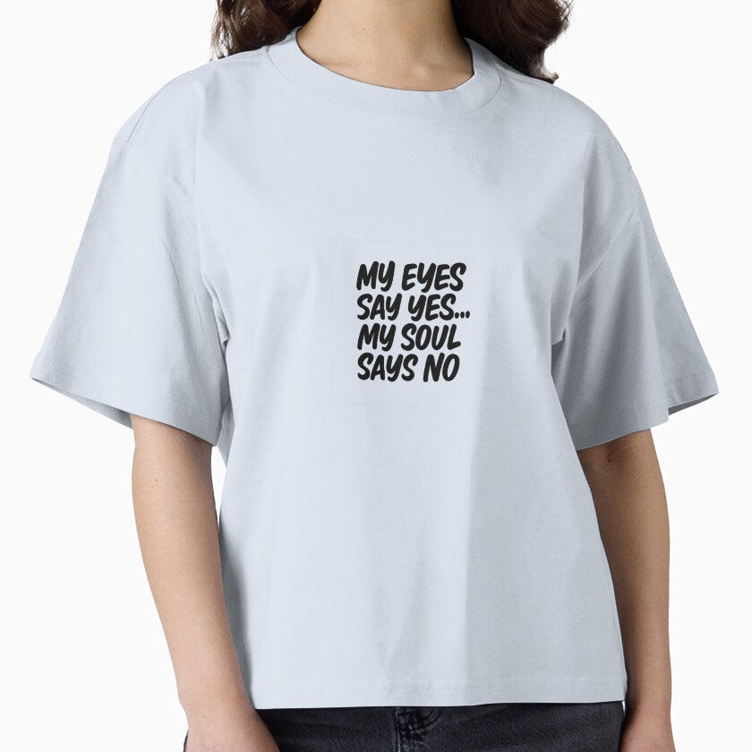 My Eyes Say Yes, Soul Says No. by MoodRiot - Adult & Kids T-Shirts, Sweatshirts & Hoodies apparel design preview 1