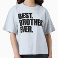 Best Brother Ever T-Shirt - Streetwear Style Unisex - T-Shirt, Sweatshirt, Hoodie