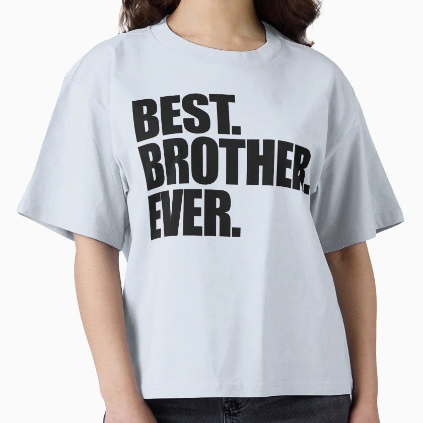 Best Brother Ever T-Shirt - Streetwear Style Unisex - T-Shirt, Sweatshirt, Hoodie
