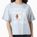 Thats My Grandson Out There T-Shirt - Streetwear Style Unisex - T-Shirt, Sweatshirt, Hoodie
