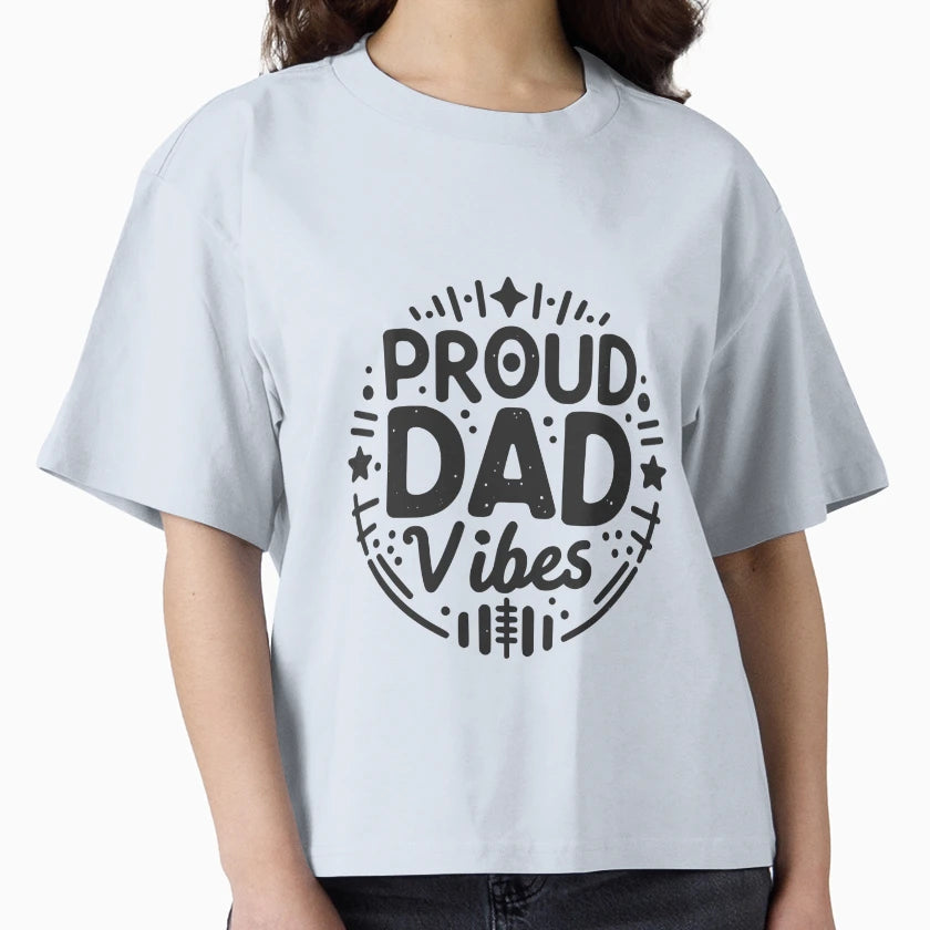 Proud Dad Vibes T-Shirt - Graphic Print Unisex - T-Shirt, Sweatshirt, Hoodie