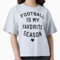Copy Football Is My Favorite Season T-Shirt - Novelty Apparel Unisex - T-Shirt, Sweatshirt, Hoodie