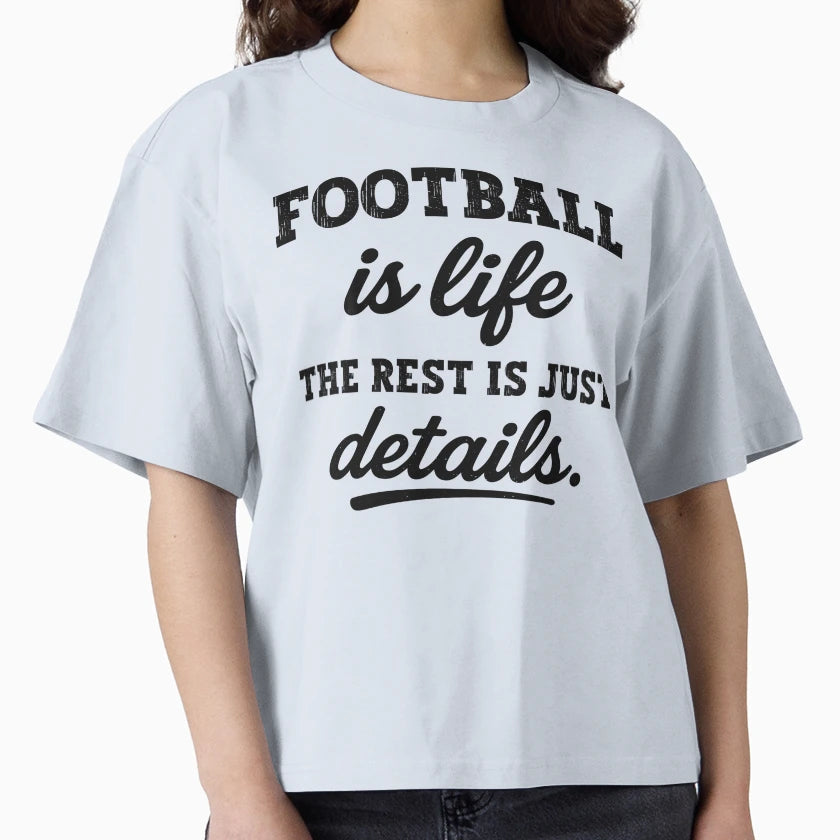 Football Is Life Rest Is Just T-Shirt - Casual Everyday Wear Men Women - T-Shirt, Sweatshirt, Hoodie