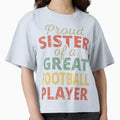 Proud Sister Great Football T-Shirt - Casual Everyday Wear Men Women - T-Shirt, Sweatshirt, Hoodie