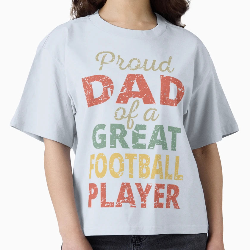 Proud Dad Great Football Player Ii T-Shirt - Aesthetic Graphic for Adults - T-Shirt, Sweatshirt, Hoodie
