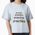 Practice Practice Practice Practice T-Shirt - Streetwear Style Unisex - T-Shirt, Sweatshirt, Hoodie