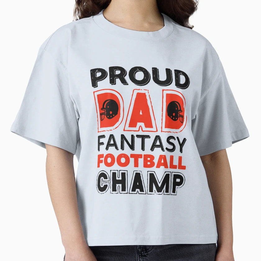 Fantasy Football Proud Dad Champ T-Shirt - Fun Novelty Design Unisex - T-Shirt, Sweatshirt, Hoodie