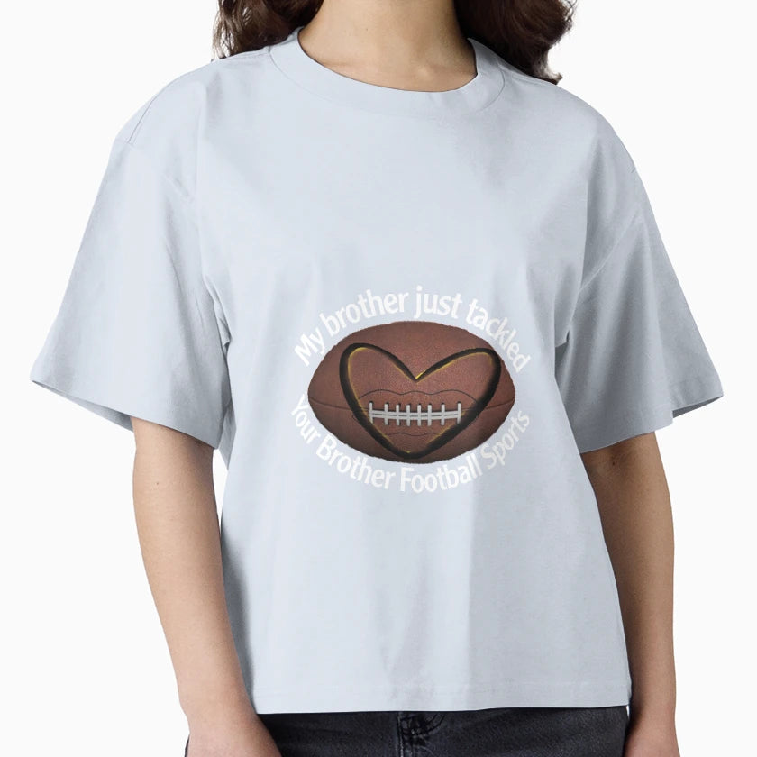 My Brother Just Tackled Your Brother T-Shirt - Custom Art Print Men Women - T-Shirt, Sweatshirt, Hoodie
