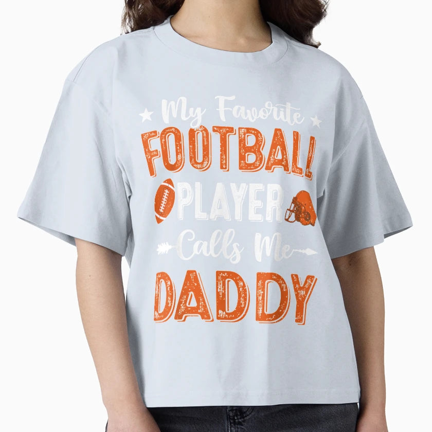 My Favorite Football Player Calls Me Daddy T-Shirt - Trendy Graphic Unisex - T-Shirt, Sweatshirt, Hoodie