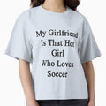 My Girlfriend Is That Hot Who Loves T-Shirt - Custom Art Print Men Women - T-Shirt, Sweatshirt, Hoodie