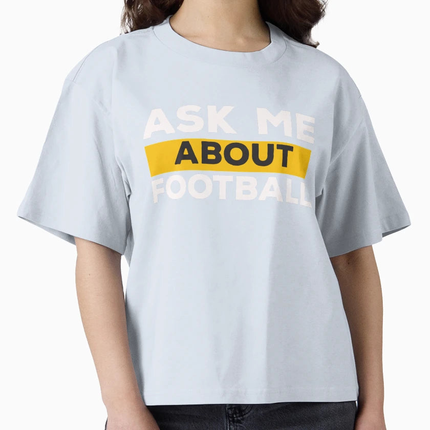 Ask Me About Football T-Shirt - Custom Art Print Unisex - T-Shirt, Sweatshirt, Hoodie