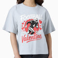 Football Is My Valentine Football T-Shirt - Fun Novelty Design Men Women - T-Shirt, Sweatshirt, Hoodie